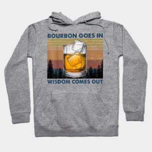 Bourbon Goes In Wisdom Comes Out Vintage Hoodie